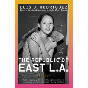 The Republic of East LA: Stories by Luis J. Rodriguez [Paperback Book]