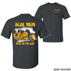 Real Men Play in the Dirt T-Shirt - Heavy Equipment Operator Bulldozer Graphic Tee, Blue Collar Workwear Shirt for Construction Workers, Unisex Fit