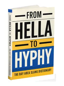 From Hella To Hyphy: The Bay Area Slang Dictionary (Premium Color Edition)