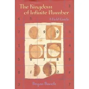 USED-The Kingdom of Infinite Number: A Field Guide by Bryan Bunch (Hardcover)