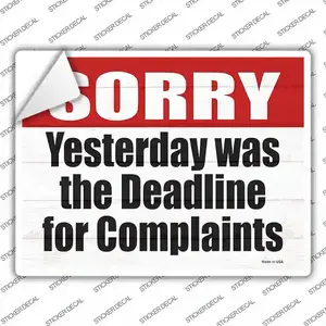Complaint Deadline Yesterday Novelty Rectangle Sticker Decal