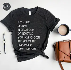 If You Are Neutral In Situations Shirt, Injustice Shirt, Activist Statement, Activism Statement Shirt, Social Justice, Equal Human Rights Activist Shirt