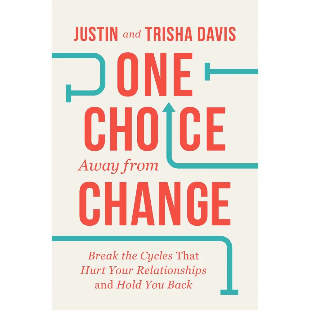 USED-One Choice Away from Change: Break the Cycles That Hurt Your Relationships and Hold You Back by Davis, Justin (Paperback)