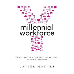 USED-Millennial Workforce: Cracking the Code to Generation Y in Your Company by Montes, Javier (Paperback)