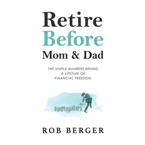 Retire Before Mom and Dad: The Simple Numbers Behind A Lifetime of Financial Freedom Paperback – August 29, 2019