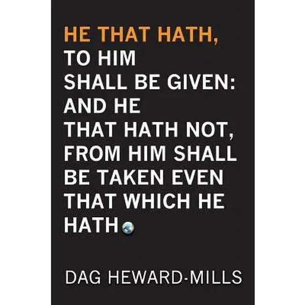USED-He That Hath, To Him Shall be Given: And He That Hath No, From Him Shall Be Taken Even That Which He Hath by Heward-Mills, Dag (Paperback)