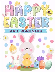 Happy Easter Dot Markers Activity Book Ages 2+: Easy Guided BIG DOTS for Kids, Toddlers, Boys, and Girls 2-5 |
