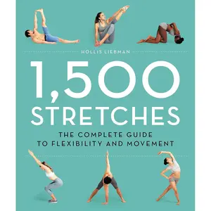 1,500 Stretches: The Complete Guide to Flexibility and Movement Hardcover – October 24, 2017