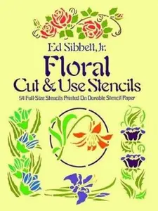 USED-Floral Cut and Use Stencils: Fifty-Four Full-Size Stencils Printed on Durable Stencil Paper by Ed Sibbett (Paperback)