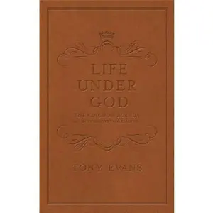 USED-The Life Under God: The Kingdom Agenda: 365 Daily Devotional Readings by Evans, Tony (Unknown)