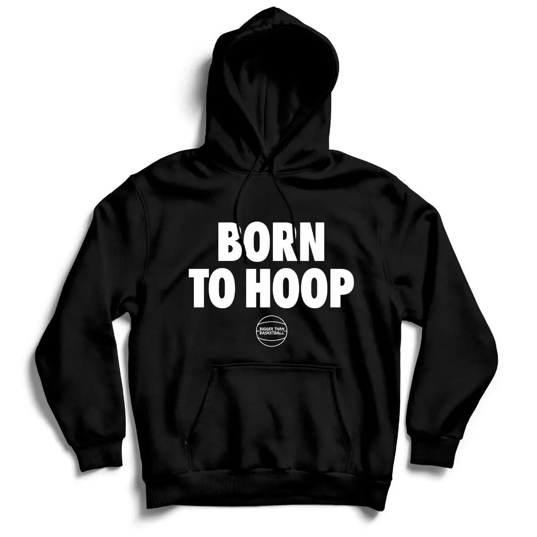 Born To Hoop - Hoodie - Black – Stylish Casual Pullover, Soft Comfortable Fabric, Trendy Basketball Streetwear Hoodie for Men & Women, Everyday Wear Drawstring Style