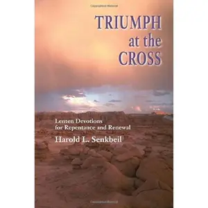 USED-Triumph at the Cross: Lenten Devotions for Repentance and Renewal by Harold L. Senkbeil (Paperback)