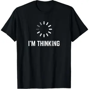 I'm Thinking for Geeks Nerds Programmers Funny T-Shirt