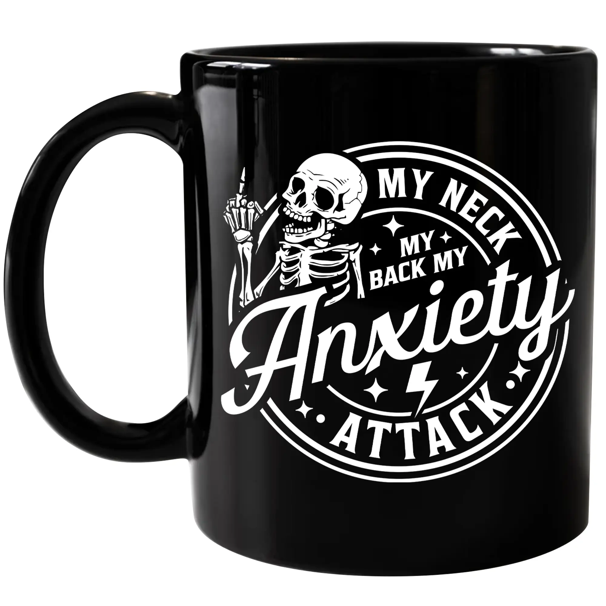 My Neck My Back My Anxiety Attack Mug, Anxiety Mug, Adult Humor Cup, Funny Gift Mug, Sarcastic  Mug, Ceramic Coffee Mug, 11Oz 15Oz Mug