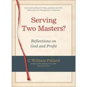 USED-Serving Two Masters?: Reflections on God and Profit by C. William Pollard (Hardcover)