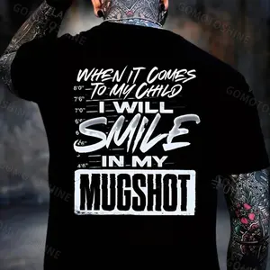 WHEN IT COMES TO MY CHILD I WILL SMILE IN MY MUGSHOT Print Men's T-shirt