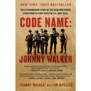 USED-Code Name: Johnny Walker: The Extraordinary Story of the Iraqi Who Risked Everything to Fight with the U.S. Navy Seals by Walker, Johnny (Paperback)