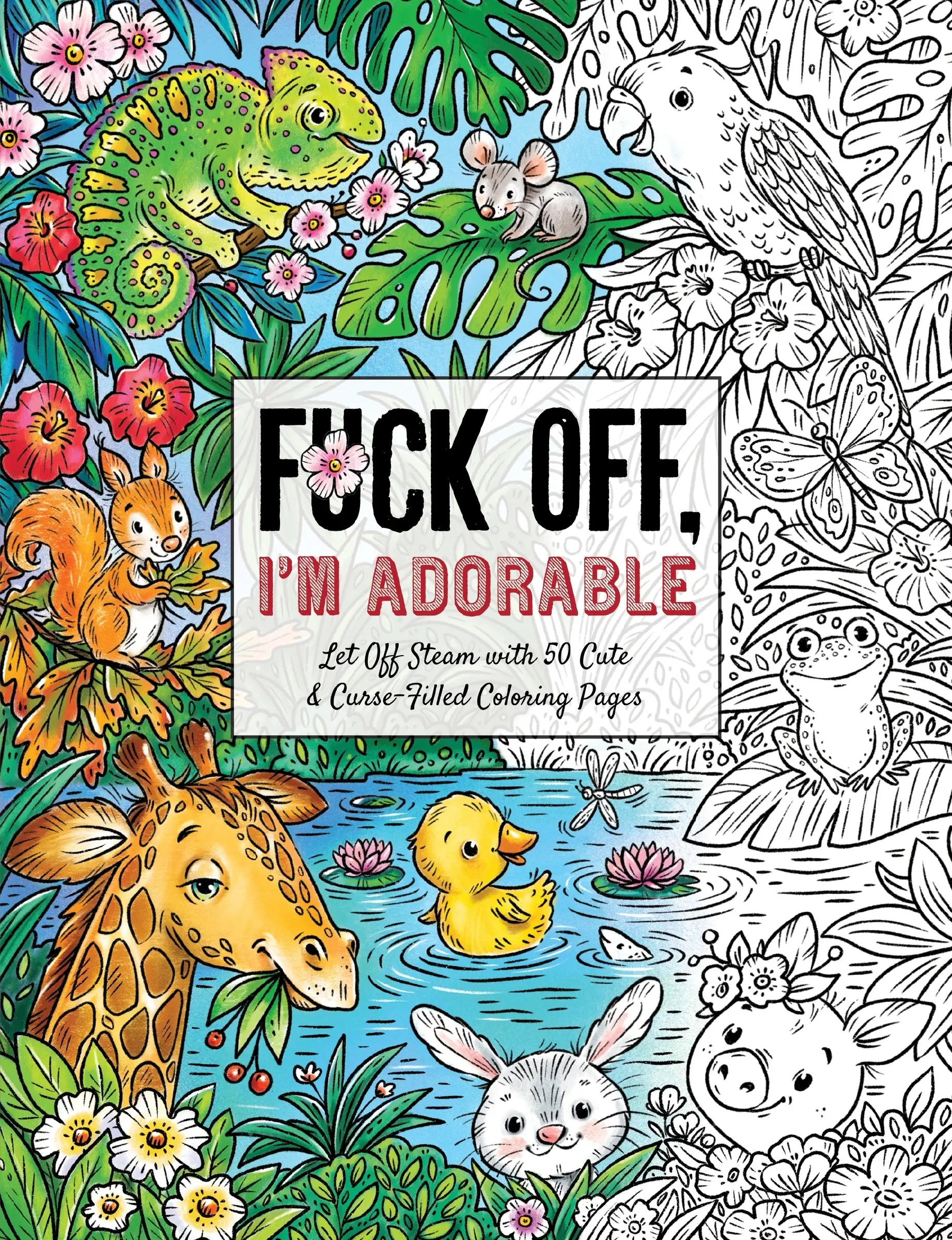 Fuck Off, I'm Adorable: Let Off Steam with 50 Cute & Curse-Filled Coloring Pages (Fuck Off I'm Coloring) by Ela Jarzabek [Paperback Book]