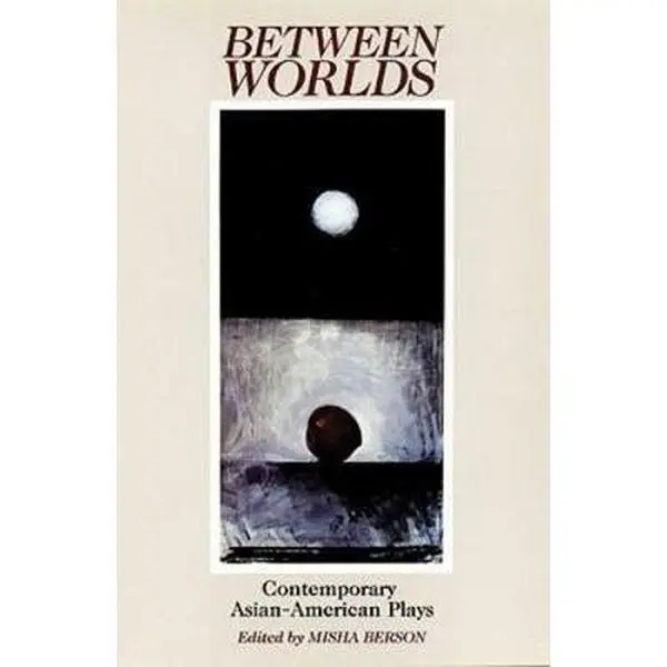 USED-Between Worlds: Contemporary Asian-American Plays by Berson, Misha (Paperback)