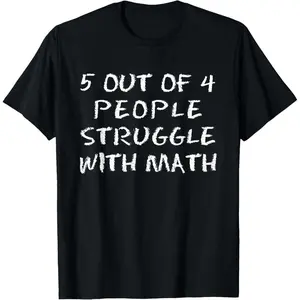 5 Out Of 4 People Struggle Math Lover Humor T-Shirt