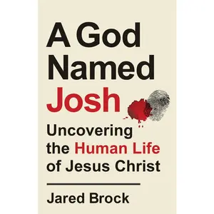 USED-A God Named Josh: Uncovering the Human Life of Jesus Christ by Brock, Jared (Paperback)