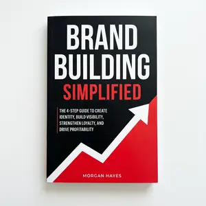 Brand Building Simplified: 4-Step  Book Guide to Brand Identity, Visibility, & Profitability for Entrepreneurs