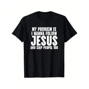 Funny Christian Sarcastic T-Shirt - "My Problem Is I Wanna Follow Jesus and Slap People Too" - Black with White Text - Lightweight Everyday Church, Gym, Casual Wear
