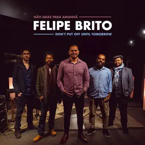 Felipe Brito - Don't Put Off Until Tomorrow  [COMPACT DISC - CD] Digipack Packaging