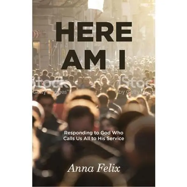USED-Here Am I: Responding to God Who Calls Us All to His Service by Felix, Anna (Paperback)