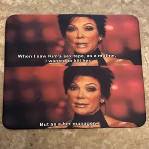 Kris Jenner Mouse Pad | Funny Quote | Momager Desk Decor | Reality TV Gift | Kardashians