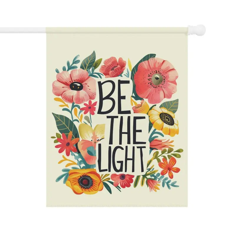 Be The Light Floral Garden Banner - 100% Polyester Thick Terrace House Flag, Christian Faith Yard Sign with Floral Blooms, Double-Sided Customization, Strong and Durable, Good Crease Resistance, Machine Washable (2 Sizes)
