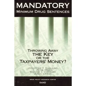 USED Book - Mandatory Minimum Drug Sentences: Throwing Away the Key or the Taxpayers' Money? by Caukins, Jonathan P. (Paperback) - english