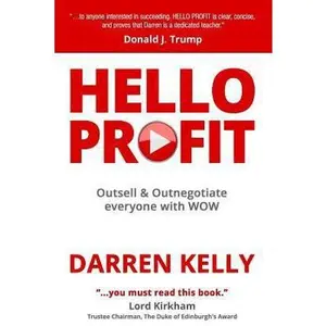 USED-HELLO PROFIT: Outsell & Outnegotiate everyone with WOW by Darren Kelly (Paperback)