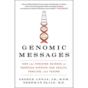 Genomic Messages: How the Evolving Science of Genetics Affects Our Health, Families, and Future by George Annas||Sherman Elias [Paperback Book]