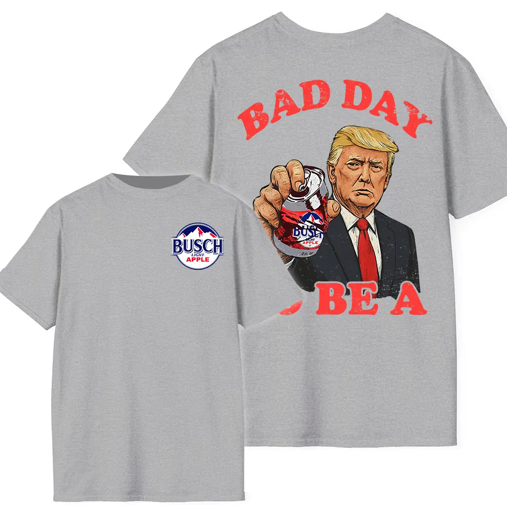 Bad Day to Be a Bapple Shirt, Funny Bussch Trumpp Light T-Shirt