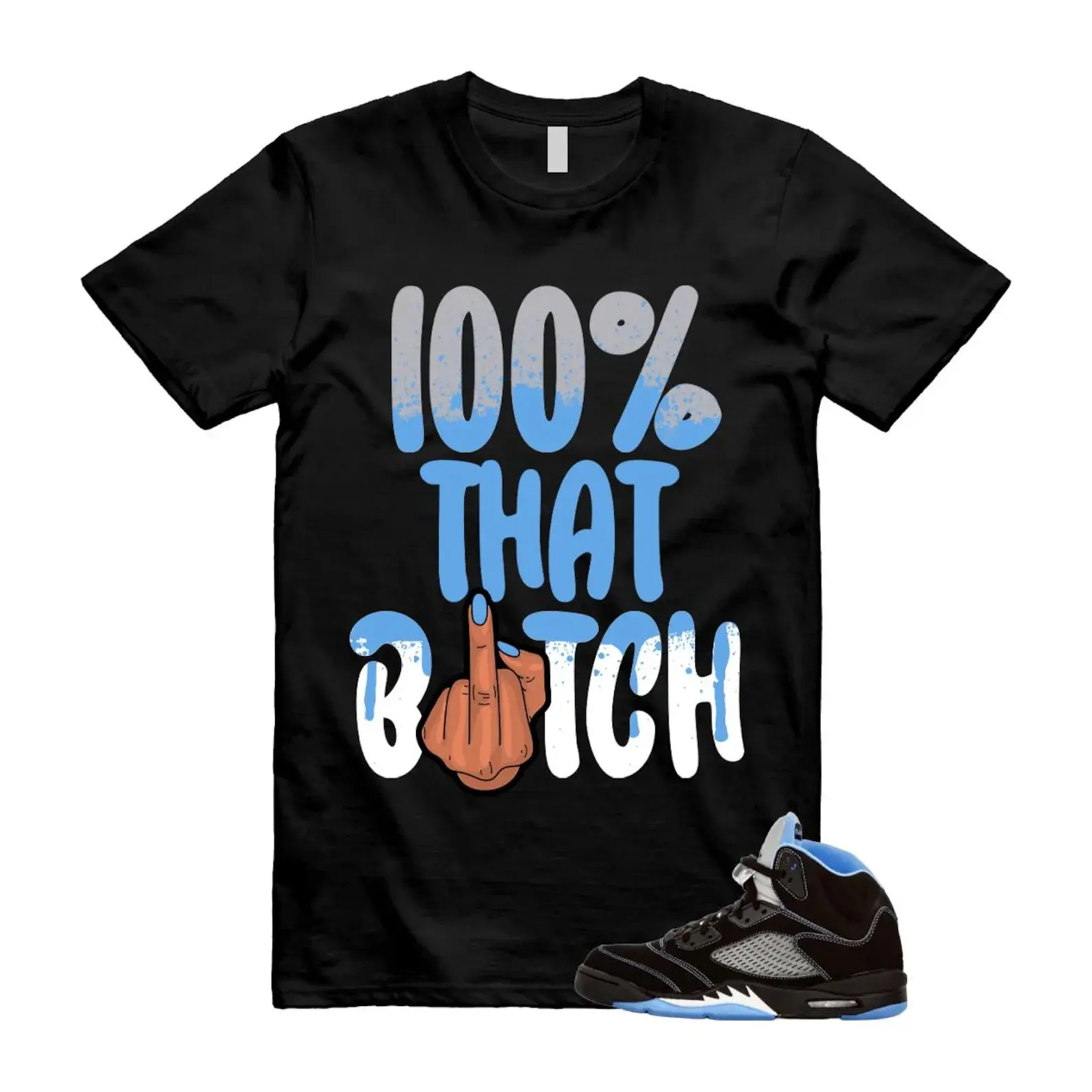 5s Black Uni Blue White Matching Shirt, 100 That B!tch Graphic Tee, Rap HipHop Unisex T-Shirt, Gift For Women and Men, Best Gift