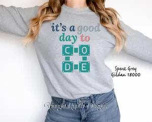 Coding Shirt Computer Team Code Sweater It's A Good Day To Code Sweatshirt Technology Teacher Shirt Technology Team Coding Sweatshirt