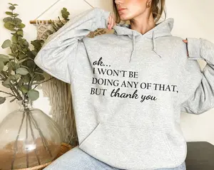 Ok I Won't Be Doing Any Of That But Thank You Sweatshirt Tv Show Themed Schitts Creek Hoodie Funny Tv Sweat Valentines Hoodie Women's Pullover Top in Grey Solid Color