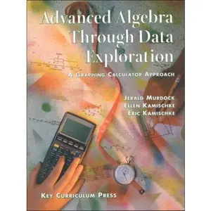 USED-Advanced Algebra Through Data Exploration: A Graphing Calculator Approach by Jerald Murdock (Hardcover)