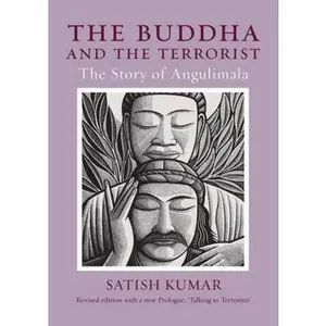 USED-The Buddha and the Terrorist: The Story of Angulimala by Satish Kumar (Paperback)