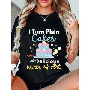 100% Cotton I Turn Plain Cakes into Works of Art - Cake Decorator T-Shirt