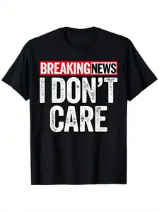 "Breaking News I Don't Care" Graphic Print, Black With White & Red Lettering, Soft Stretch Crewneck Short Sleeve Casual Streetwear Tee For Daily Wear, Gym, Festivals - Ideal Gift For Dad, Husband