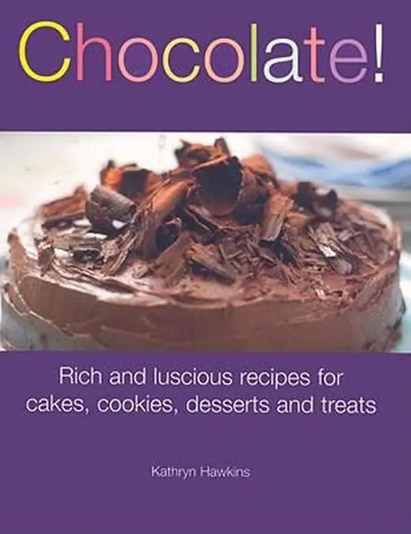 USED-Chocolate!: Rich and Luscious Recipes for Cakes, Cookies, Desserts and Treats by Kathryn Hawkins (Paperback)