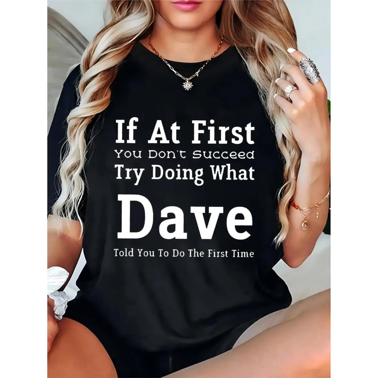 Women's Funny Dave Quote T-Shirt | Casual Black Graphic Tee with 'If At First You Don't Succeed...Dave Told You' Humorous Saying for Daily Wear & Dave Fans 100% Cotton T-shirt