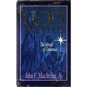 USED-GOD WITH US: THE MIRACLE OF CHRISTMAS by Jr. John F. MacArthur (Hardcover)