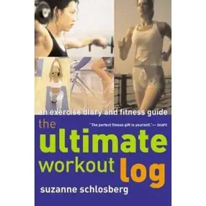 USED-The Ultimate Workout Log: An Exercise Diary and Fitness Guide by Suzanne Schlosberg (Unknown)