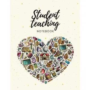 Student Teaching Notebook-Journal / Student Teacher Planner / Student Teacher  / Student Teacher Essential Guidebook - Paperback