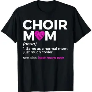 Choir Mom Definition Best Mom Ever Singing T-Shirt