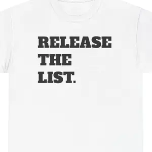 RELEASE THE LIST Tee Trump Epstein List Controversy – Bold Political Activism Statement Shirt | Unisex Heavy Cotton T-Shirt (White)