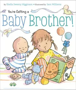 You're Getting a Baby Brother! -- Sheila Sweeny Higginson - Board Book